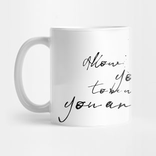 allow yourself to be where you are Mug